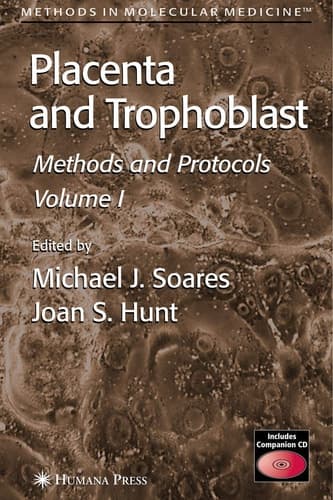 Placenta and Trophoblast: Methods and Protocols, Volume I (Methods in Molecular Medicine, 121)