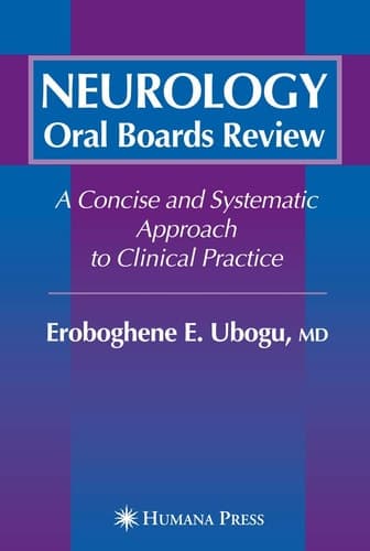 Neurology Oral Boards Review A Concise and Systematic Approach to Clinical Practice