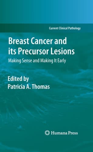 Breast Cancer and its Precursor Lesions Making Sense and Making It Early