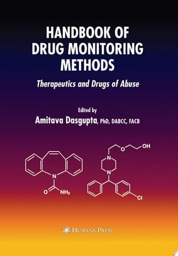 Handbook of Drug Monitoring Methods Therapeutics and Drugs of Abuse