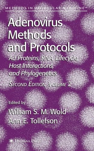 Adenovirus Methods and Protocols Volume 2: Ad Proteins and RNA, Lifecycle and Host Interactions, and Phyologenetics