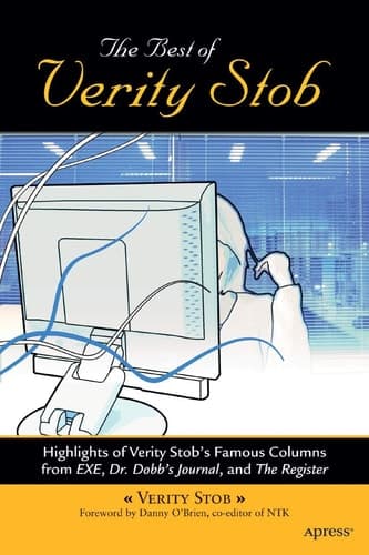 The Best of Verity Stob Highlights of Verity Stob's Famous Columns from .EXE, Dr. Dobb's Journal, and The Register