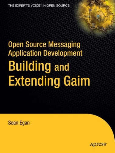 Open Source Messaging Application Development Building and Extending Gaim