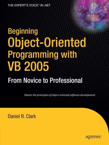 Beginning Object-Oriented Programming with VB 2005: From Novice to Professional (Beginning: From Novice to Professional)