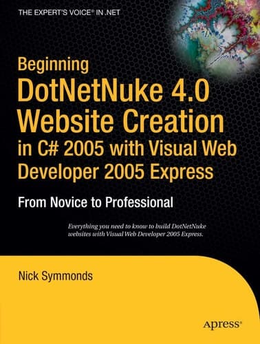 Beginning DotNetNuke 4.0 Website Creation in C# 2005 with Visual Web Developer 2005 Express From Novice to Professional