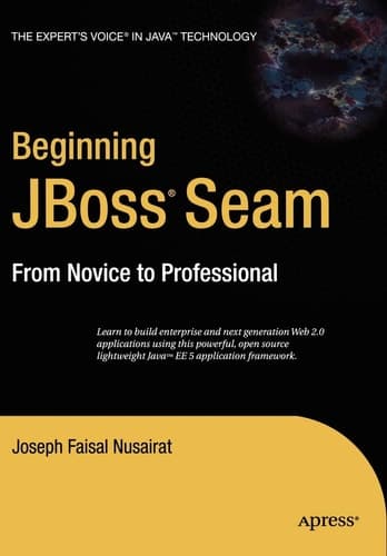 Beginning JBoss Seam From Novice to Professional