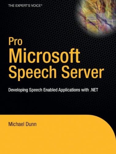 Pro Microsoft Speech Server 2007: Developing Speech Enabled Applications with .NET
