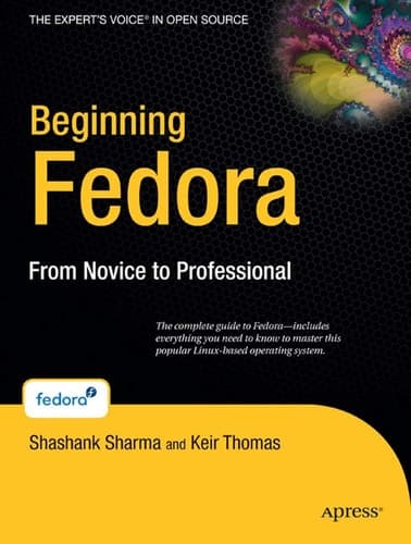 Beginning Fedora From Novice to Professional
