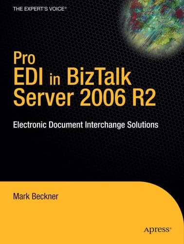 Pro EDI in BizTalk Server 2006 R2 Electronic Document Interchange Solutions
