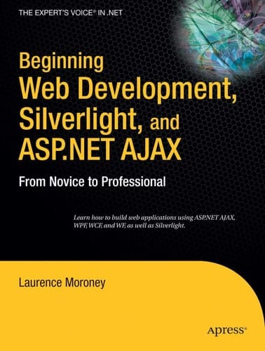 Beginning Web Development, Silverlight, and ASP.NET AJAX From Novice to Professional