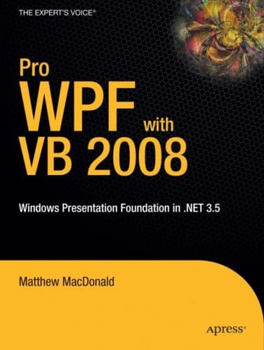 Pro WPF with VB 2008: Windows Presentation Foundation with .NET 3.5 (Expert's Voice in .NET)