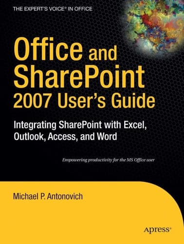 Office and SharePoint 2007 User's Guide Integrating SharePoint with Excel, Outlook, Access and Word