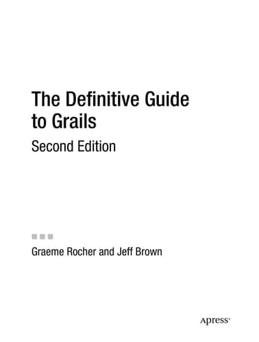 The Definitive Guide to Grails (Expert's Voice in Web Development)