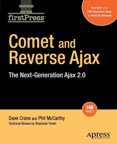 Comet and Reverse Ajax: The Next-Generation Ajax 2.0 (FirstPress)
