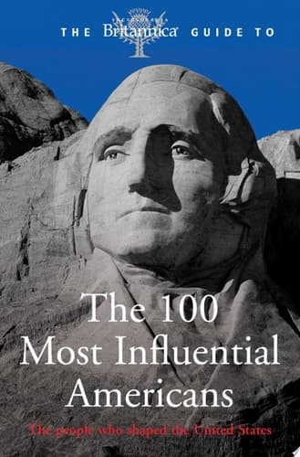 Britannica Guide to 100 Most Influential Americans