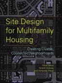 Site Design for Multifamily Housing Creating Livable, Connected Neighborhoods
