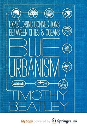 Blue Urbanism: Exploring Connections Between Cities and Oceans