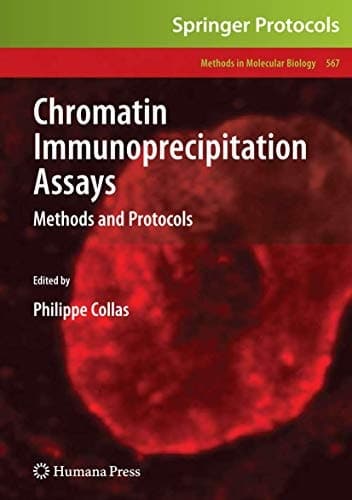 Chromatin Immunoprecipitation Assays: Methods and Protocols (Methods in Molecular Biology, 567)