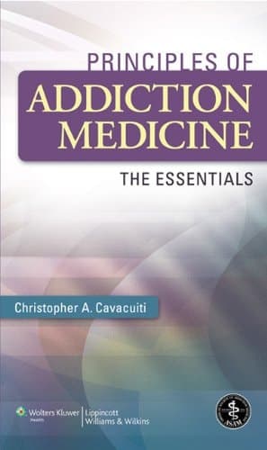 Principles of Addiction Medicine The Essentials