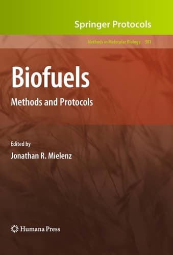 Biofuels: Methods and Protocols (Methods in Molecular Biology, 581)