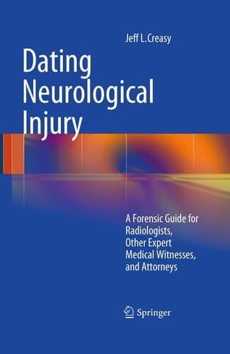 Dating Neurological Injury: A Forensic Guide for Radiologists, Other Expert Medical Witnesses, and Attorneys