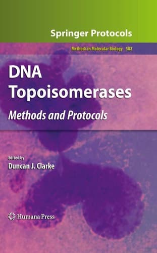 DNA Topoisomerases: Methods and Protocols (Methods in Molecular Biology, Vol. 582)