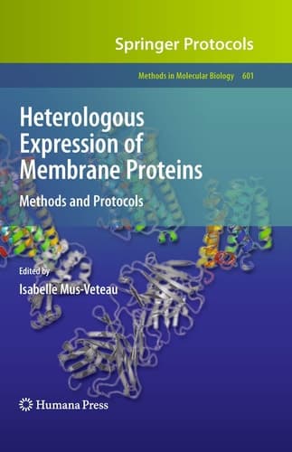 Heterologous Expression of Membrane Proteins Methods and Protocols