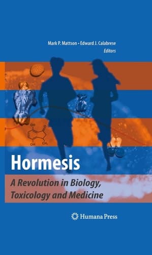 Hormesis A Revolution in Biology, Toxicology and Medicine