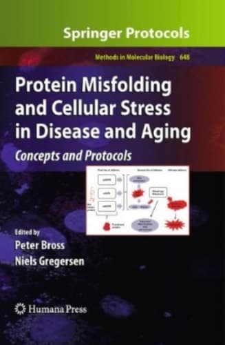 Protein Misfolding and Cellular Stress in Disease and Aging Concepts and Protocols