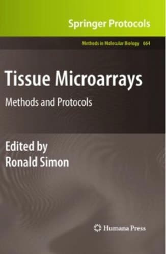 Tissue Microarrays: Methods and Protocols (Methods in Molecular Biology, 664)