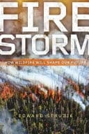 Firestorm How Wildfire Will Shape Our Future