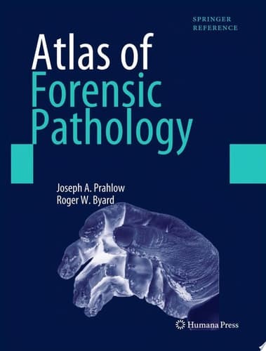 Atlas of Forensic Pathology For Police, Forensic Scientists, Attorneys, and Death Investigators