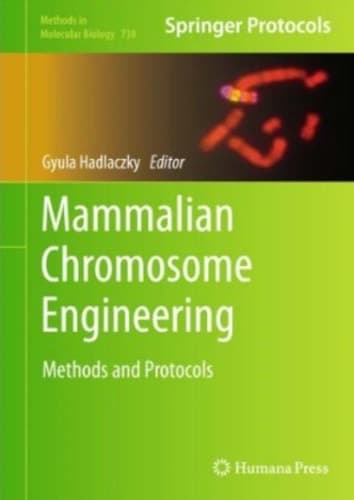 Mammalian Chromosome Engineering Methods and Protocols