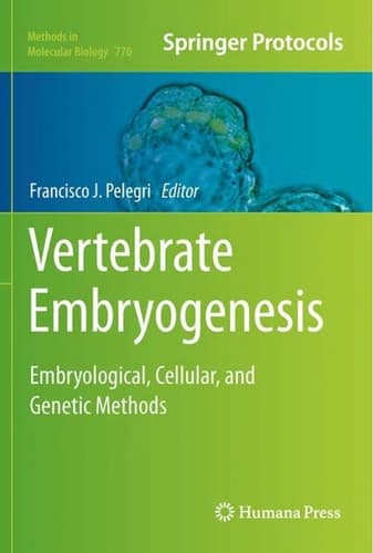 Vertebrate Embryogenesis Embryological, Cellular, and Genetic Methods