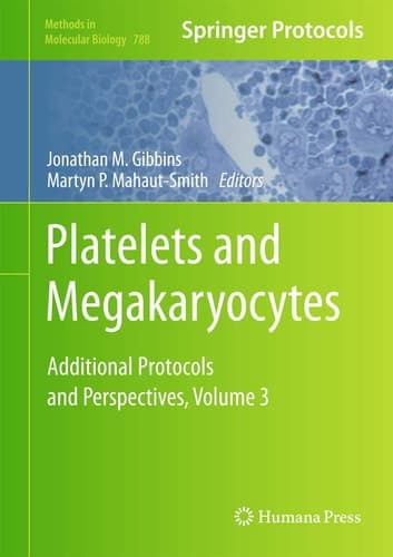 Platelets and Megakaryocytes Volume 3, Additional Protocols and Perspectives