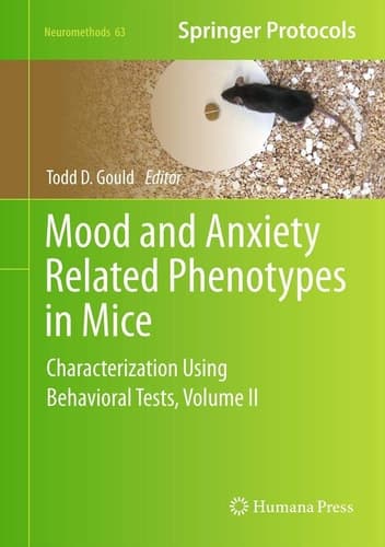 Mood and Anxiety Related Phenotypes in Mice Characterization Using Behavioral Tests, Volume II