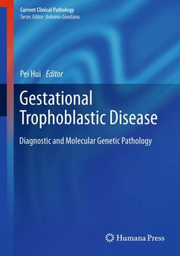 Gestational Trophoblastic Disease Diagnostic and Molecular Genetic Pathology