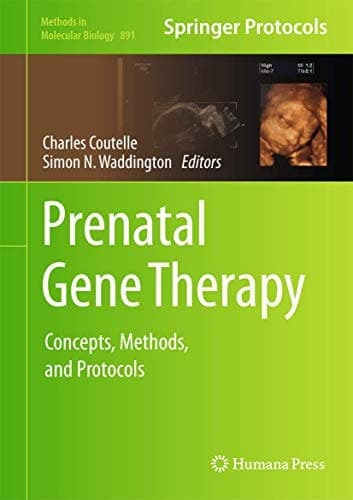 Prenatal Gene Therapy Concepts, Methods, and Protocols