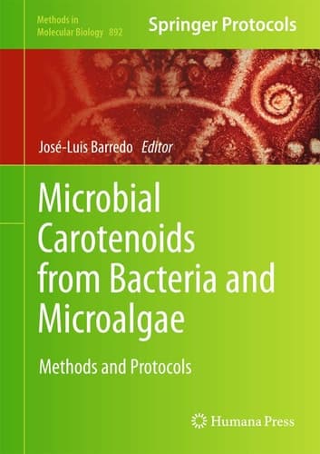Microbial Carotenoids from Bacteria and Microalgae Methods and Protocols