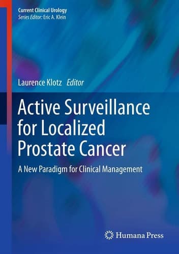 Active Surveillance for Localized Prostate Cancer A New Paradigm for Clinical Management