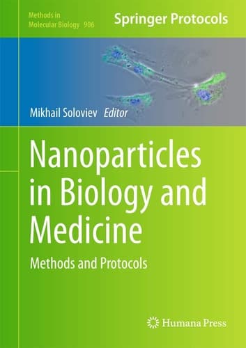 Nanoparticles in Biology and Medicine: Methods and Protocols (Methods in Molecular Biology, 906)