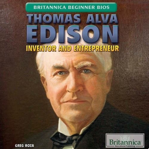 Thomas Alva Edison: Inventor and Entrepreneur
