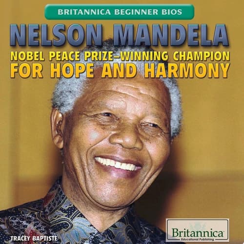 Nelson Mandela: Nobel Peace Prize-Winning Champion for Hope and Harmony