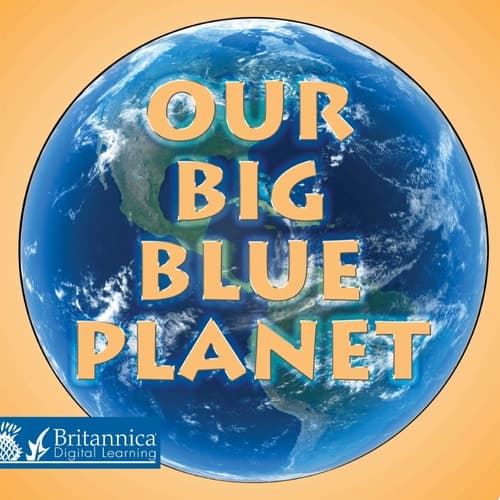 Our Big Blue Planet