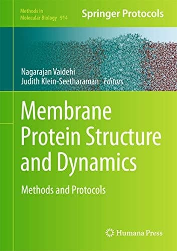 Membrane Protein Structure and Dynamics Methods and Protocols