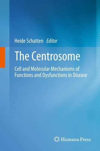 The Centrosome Cell and Molecular Mechanisms of Functions and Dysfunctions in Disease