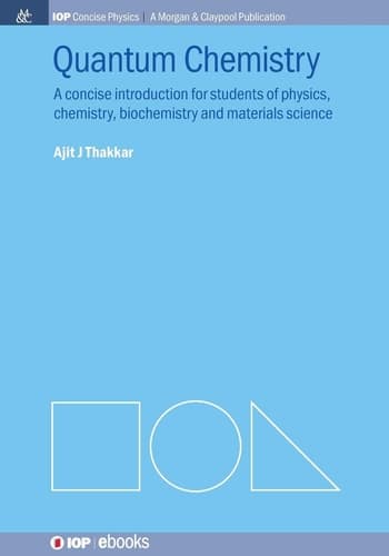 Quantum Chemistry A Concise Introduction for Students of Physics, Chemistry, Biochemistry, and Materials Science