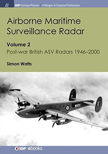 Airborne Maritime Surveillance Radar Volume 2, Post-War British ASV Radars 1946-2000