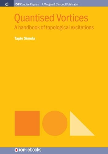 Quantised Vortices A Handbook of Topological Excitations