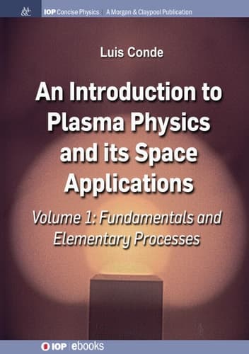 An Introduction to Plasma Physics and Its Space Applications, Volume 1 Fundamentals and Elementary Processes